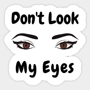 don't look my eyes Sticker